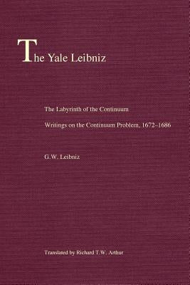 The Labyrinth of the Continuum: Writings on the Continuum Problem, 1672-1686 by Leibniz, Gottfried Wilhelm
