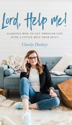 Lord, Help Me! by Dockery, Charity