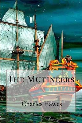The Mutineers Charles Hawes by Benitez, Paula