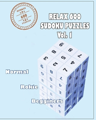 Relax 600 Sudoku Puzzels Vol. 1: Brain Games of Logic- Three Levels from 200 Beginners, 200 Rookie and 200 Normal- Perfectly to Improve Memory by Publication, Guilupa Book
