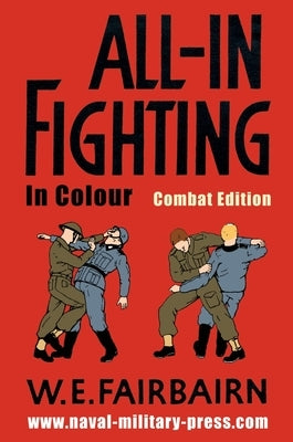 All-in Fighting In Colour - Combat Edition by Fairbairn, W. E.