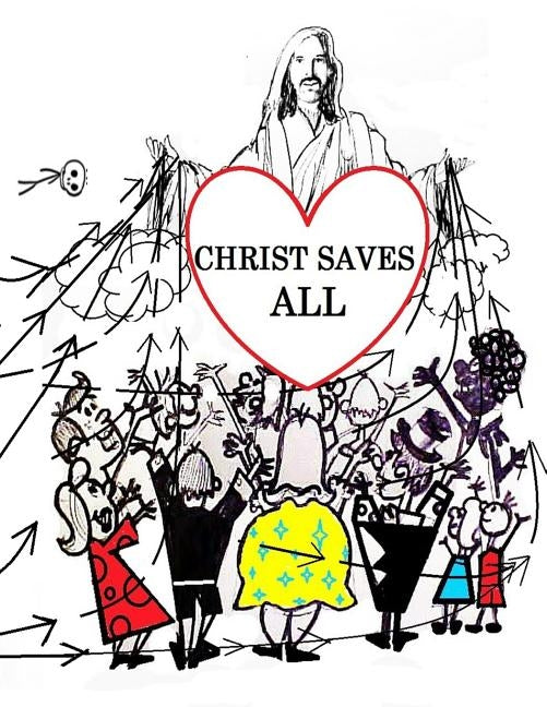 Christ Saves All: Universal Salvation by Howe, George F.