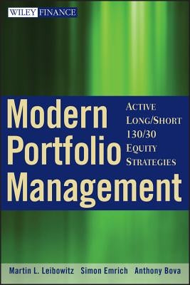 Modern Portfolio Management: Active Long/Short 130/30 Equity Strategies by Leibowitz, Martin L.