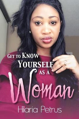 Get to Know Yourself as a Woman by Petrus, Hilaria