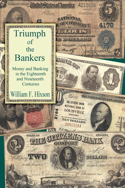Triumph of the Bankers by Hixson, William F.
