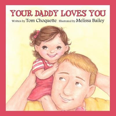 Your Daddy Loves You by Bailey, Melissa
