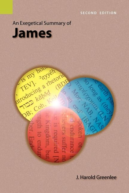 An Exegetical Summary of James, 2nd Edition by Greenlee, J. Harold