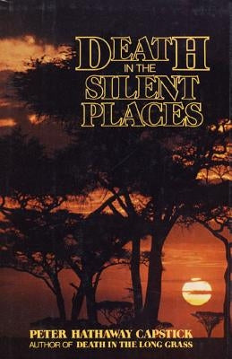 Death in the Silent Places by Capstick, Peter Hathaway