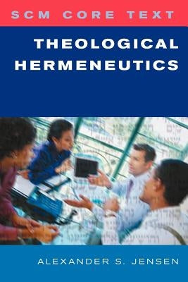 Scm Core Text: Theological Hermeneutics by Jensen, Alexander