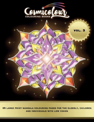 35 Large Print Mandalas for the Elderly, Children and Individuals with Low Vision Volume 3: An Easy Mandala Colouring Book for Stress Relief and Relax by Colouring Books, Cosmicolour