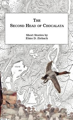The Second Head of Chocalata: Short Stories by Ziebach, Elmo D.