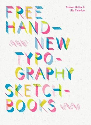 Free Hand: New Typography Sketchbooks by Heller, Steven