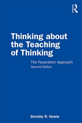 Thinking about the Teaching of Thinking: The Feuerstein Approach by Howie, Dorothy R.