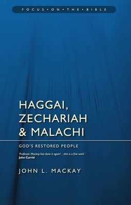Haggai, Zechariah & Malachi: God's Restored People by MacKay, John L.