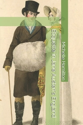 Etiquette in Jane Austen's England by Hamilton, Michelle L.