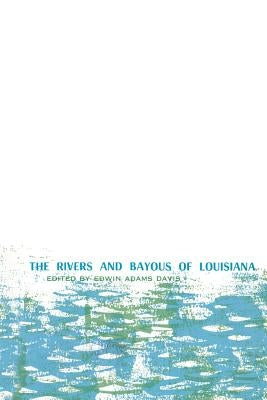 The Rivers and Bayous of Louisiana by Davis, Edwin Adams