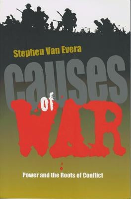 Causes of War: Power and the Roots of Conflict by Van Van Evera, Stephen