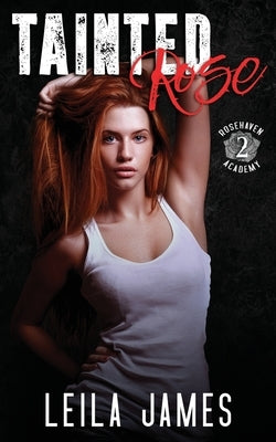 Tainted Rose: A High School Bully Romance by James, Leila