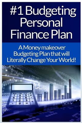 Budgeting: Personal Finance: The #1 Guide To: Budgeting, Personal Finance, And Gaining Financial Freedom In An Easy To Follow Sys by Harper, James