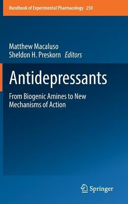 Antidepressants: From Biogenic Amines to New Mechanisms of Action by Macaluso, Matthew