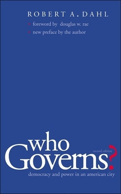 Who Governs?: Democracy and Power in the American City by Dahl, Robert A.
