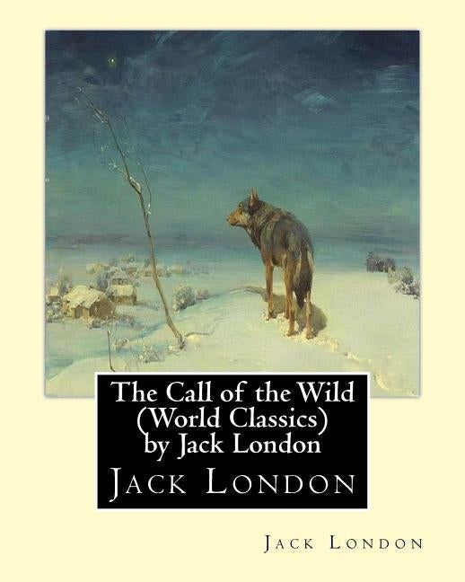 The Call of the Wild (Global Classics) by Jack London by London, Jack