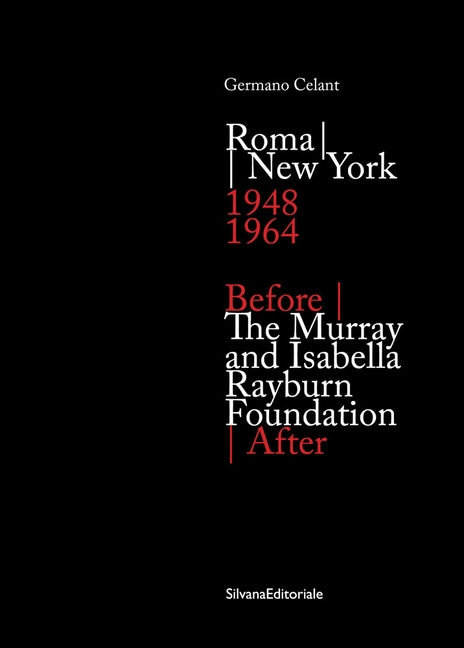 Before/After: The Murray and Isabella Rayburn Foundation: Roma/New York 1948-1964 by Celant, Germano