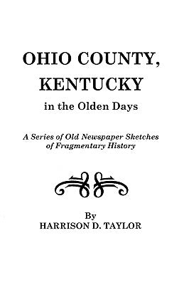 Ohio County, Kentucky, in the Olden Days by Taylor, Harrison D.