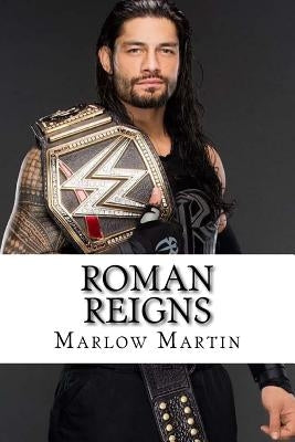 Roman Reigns: Roman Empire by Martin, Marlow J.