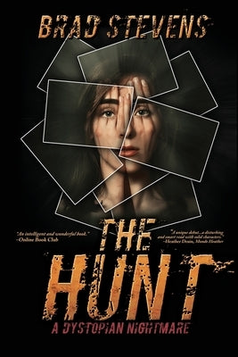 The Hunt: A Dystopian Nightmare by Stevens, Brad