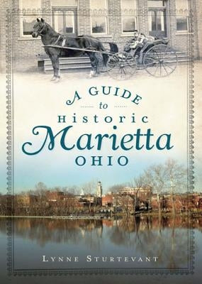 A Guide to Historic Marietta, Ohio by Sturtevant, Lynne