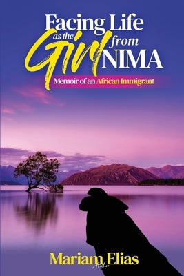 Facing Life as the Girl from Nima: Memoir of an African Immigrant by Elias, Mariam