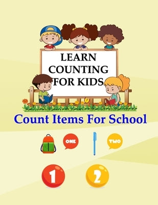 Learn Counting For Kids: Kids Counting Items For School by Leisure &. Fun, Tp