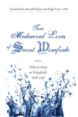 Two Mediaeval Lives of Saint Winefride by Pepin, Ronald