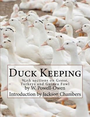 Duck Keeping: With sections on Geese, Turkeys and Guinea Fowl by Chambers, Jackson