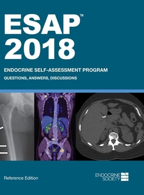 ESAP 2018 Endocrine Self-Assessment Program Questions, Answers, Discussions by Tannock, Lisa R.