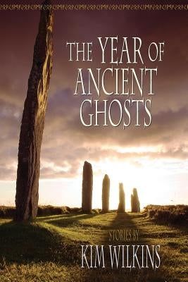 The Year of Ancient Ghosts by Wilkins, Kim