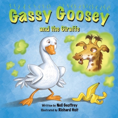 Gassy Goosey and the Giraffe: A Funny, Rhyming Read Aloud Story Kid's Picture Book by Geoffrey, Neil