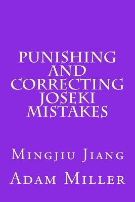 Punishing and Correcting Joseki Mistakes by Miller, Adam