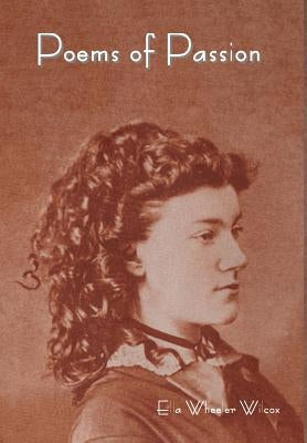 Poems of Passion by Wilcox, Ella Wheeler
