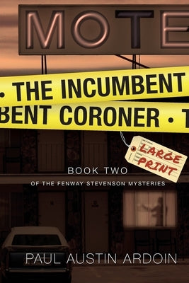 The Incumbent Coroner by Ardoin, Paul Austin