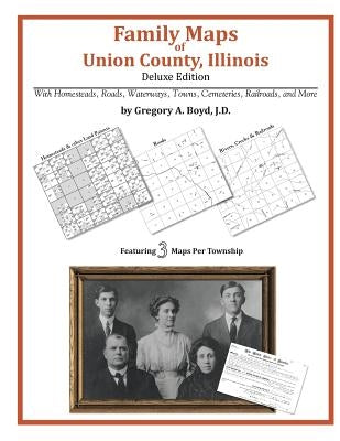 Family Maps of Union County, Illinois by Boyd J. D., Gregory a.