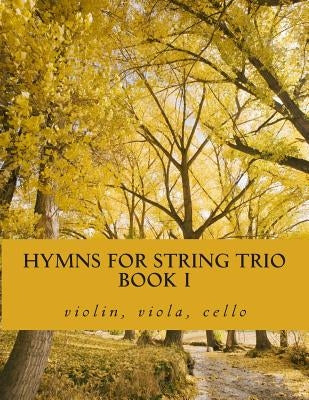 Hymns For String Trio Book I - violin, viola, and cello by Productions, Case Studio