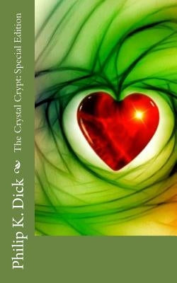 The Crystal Crypt: Special Edition by K. Dick, Philip