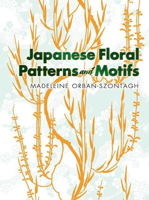 Japanese Floral Patterns and Motifs by Orban-Szontagh, Madeleine
