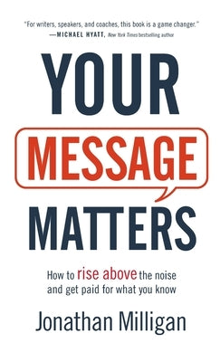 Your Message Matters by Milligan, Jonathan