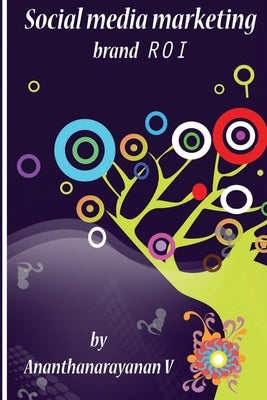 Social media marketing brand ROI by V, Ananthanarayanan