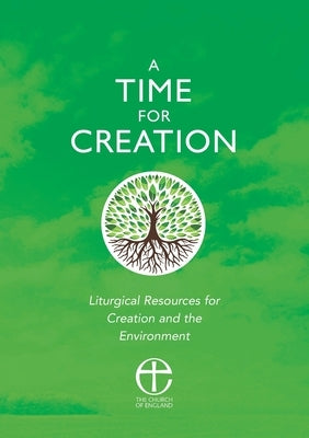A Time for Creation: Liturgical resources for Creation and the Environment by Atwell, Robert