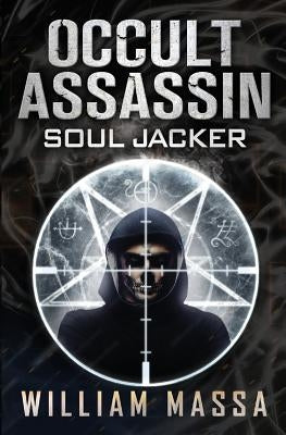 Occult Assassin #4: Soul Jacker by Massa, William