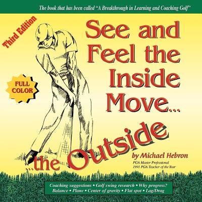 See & Feel the Inside Move the Outside, Third Edition - Full Color by Hebron, Michael